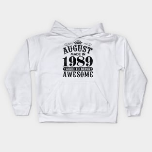 August Made In 1989 Aged To Being Awesome Happy Birthday 31 Years Old To Me You Papa Daddy Son Kids Hoodie